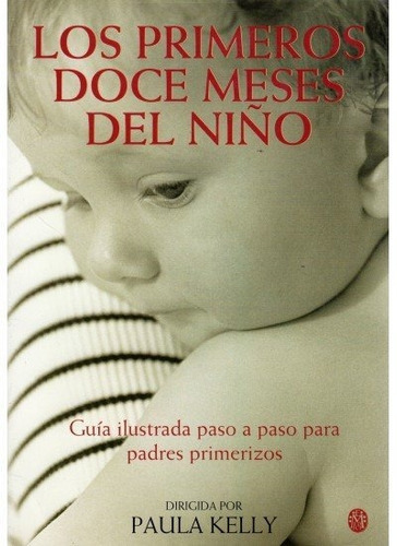 LOS PRIMEROS DOCE MESES DEL NIÃÂO, de KELLY, PAULA. Editorial MEDICI, tapa blanda en español