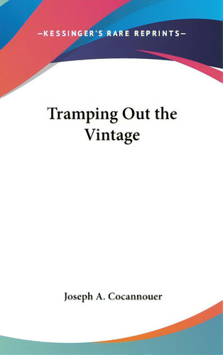 Tramping Out The Vintage, De Cocannouer, Joseph A.. Editorial Kessinger Pub Llc, Tapa Dura En Inglés
