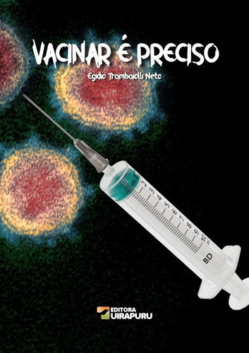 Vacinar É Preciso, De Trambaiolli Neto, Egídio. Editora Uirapuru, Capa Mole Em Português