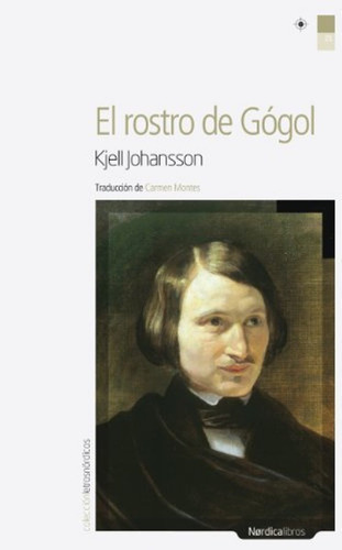 El Rostro De Gogol, De Kjell Johansson. Editorial Nordica Libros, Edición 1 En Español, 2010