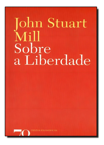 Sobre A Liberdade, De Mill, Stuart. Editora Edicoes 70 - Almedina, Capa Mole Em Português