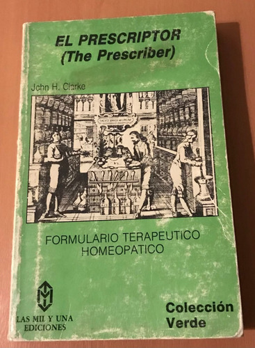 El Prescriptor Formulario Terapeutico Homeopatico - John H C