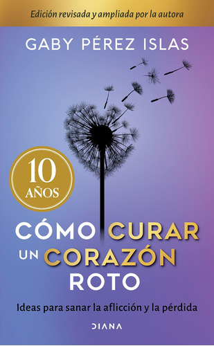 Cómo Curar Un Corazón Roto.10 Aniversario - Gaby Pérez Islas