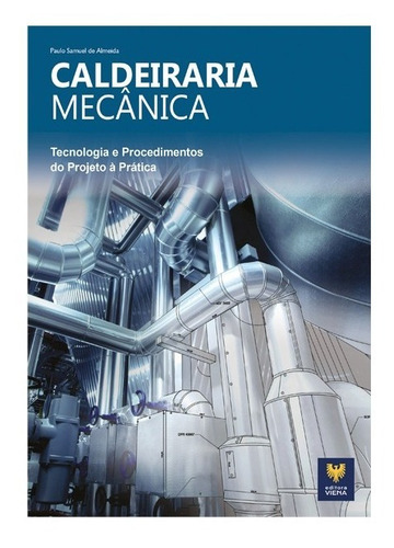 Livro Caldeiraria Mecânica.do Projeto À Prática