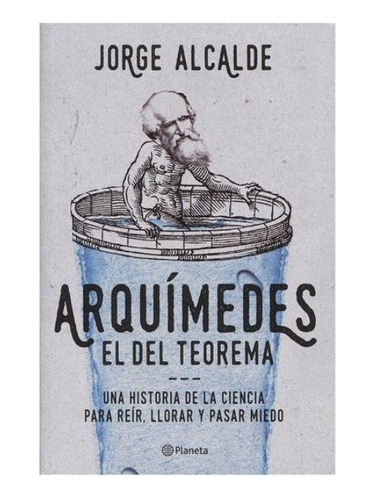 Libro Fisico Arquímedes, El Del Teorema. Jorge Alcalde