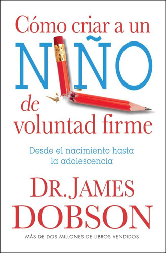 Cómo Criar A Un Niño De Voluntad Firme, De Dr. James Dobson. Editorial Unilit, Tapa Blanda En Español, 2008