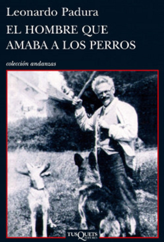 Libro El Hombre Que Amaba A Los Perros Por Leonardo Padura