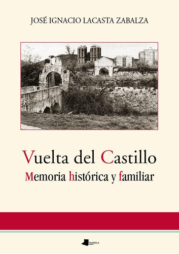Vuelta Del Castillo. Memoria Historica Y Familiar - Lacas...