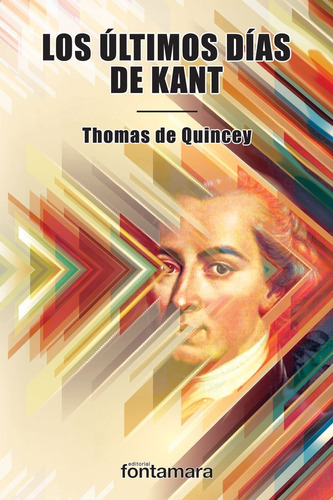 Los Últimos Días De Kant, De Thomas De Quincey. Editorial Fontamara, Tapa Blanda En Español, 2017