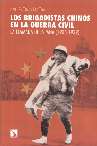 Brigadistas Chinos En La Guerra Civil. La Llamada De España (1936-1939), Los, De Hwei-ru Tsou. Editorial Los Libros De La Catarata, Tapa Blanda, Edición 1 En Español, 2013
