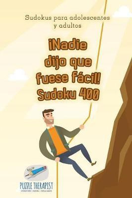 Libro Nadie Dijo Que Fuese F Cil! Sudoku 400 Sudokus Para...