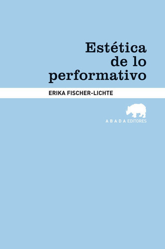 Estãâ©tica De Lo Performativo, De Fischer-lichte, Erika. Editorial Abada Editores, Tapa Blanda En Español