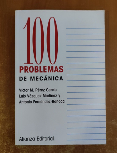 100 Problemas De Mecánica. Victor Pérez García. Ingeniería 