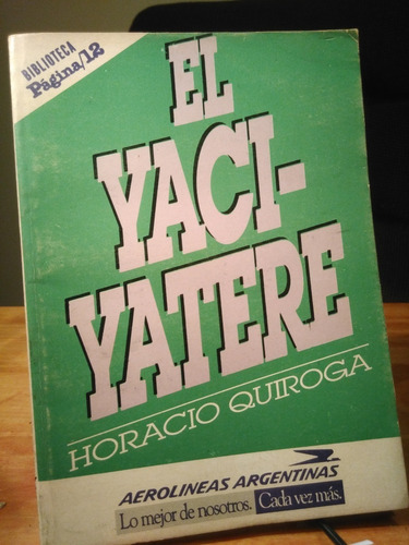 El Yaci Yatere - Horacio Quiroga -     Ed. Página 12   -tt