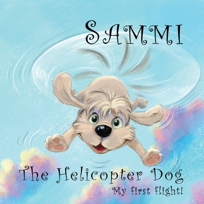 Libro Sammi The Helicopter Dog. My First Flight. - Carey,...
