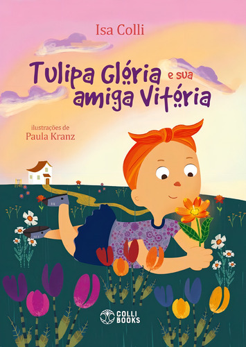 Tulipa Glória e sua amiga Vitória, de Colli, Isa. Editorial COLLI BOOKS EDITORA E DISTRIBUIDORA DE LIVROS EIRELI ,Colli Books Editora, capa dura em português, 2021