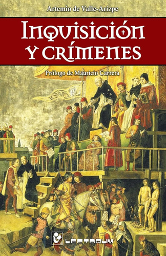 Libro: Inquisicion Y Crimenes: Prologo De Mauricio Carrera (