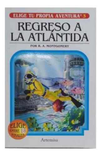 Regreso A La Atlantida - Elige Tu Propia Aventura, de Montgomery, Raymond A.. Serie Elige tu propia aventura, vol. 6. Editorial Artemisa, tapa blanda, edición 1 en español, 2021