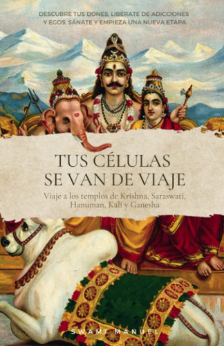 Tus Células Se Van De Viaje, De Swami Manuel. Editorial Independently Published, Tapa Blanda En Español