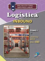 Comprar Logistica Inbound, De Mauleon Torres, Mikel. Logística Para El Siglo Xxi, Vol. 1. Editorial Ediciones Díaz De Santos, S.a., Tapa Blanda En Español
