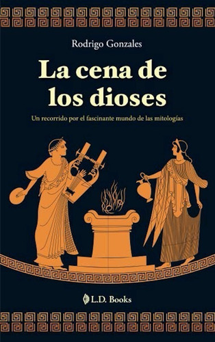 Libro: La Cena De Los Dioses - Autor: Rodrigo Gonzales