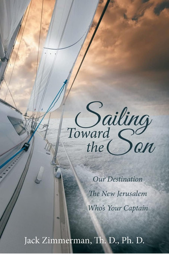 Libro: Sailing Toward The Son: Our Destination The New Whoøs