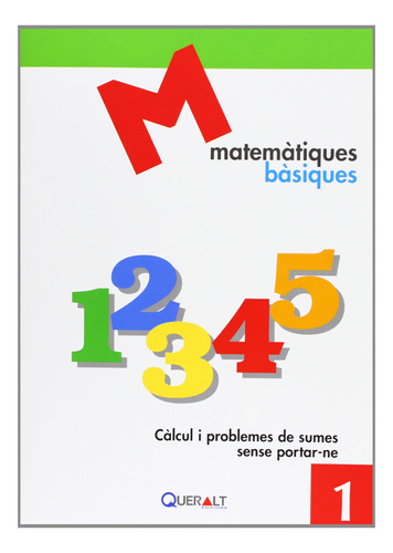 Càlcul I Problemes De Sumes Sense Portar-ne (matemáticas Bás