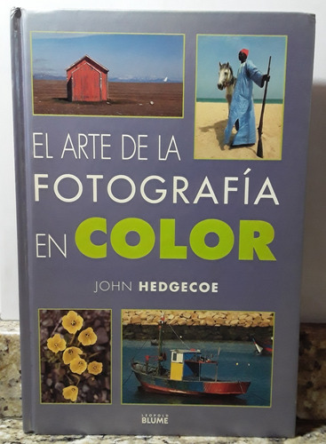 Libro El Arte De La Fotografia En Color - John Hedgecoe