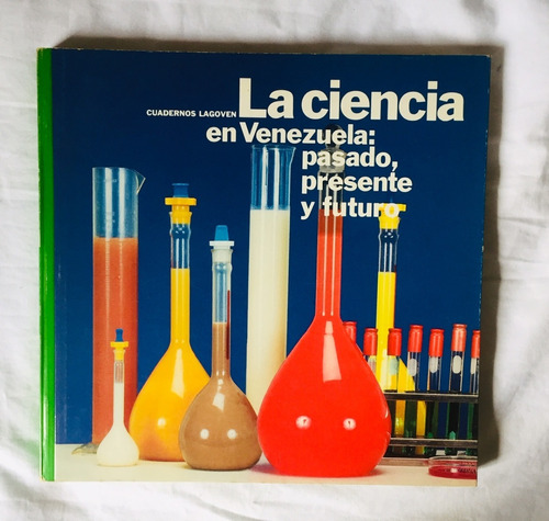 Ciencia En Venezuela: Pasado, Presente.../ Cuadernos Lagoven