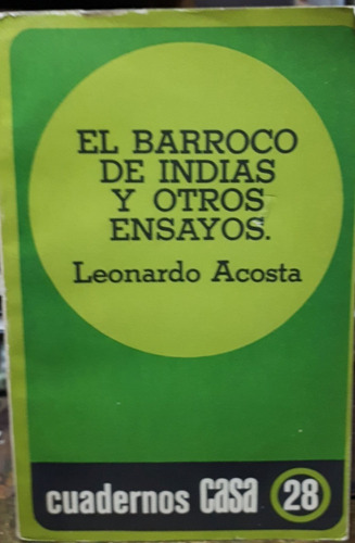 El Barroco De Indias Y Otros Ensayos Leonardo Acosta