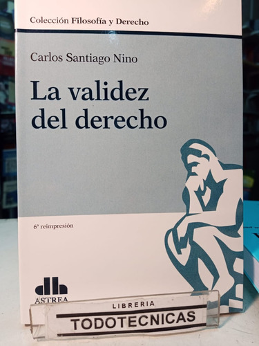 La Validez Del Derecho    Nino, Carlos S    -astrea