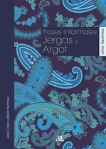 Comprar Frases Informales, Jergas y Argot, de Calles Vales, José. Editorial LIBSA, tapa blanda en español