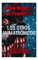 Comprar Five Nights At Freddy's - Los Otros Animatrónicos