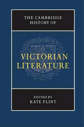 The New Cambridge History Of English Literature: The Cambridge History Of Victorian Literature, De Kate Flint. Editorial Cambridge University Press, Tapa Blanda En Inglés