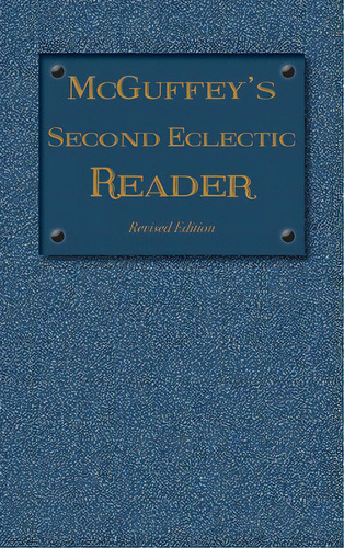 Mcguffey's Second Eclectic Reader: Revised Edition (1879), De Mcguffey, William Holmes. Editorial Everyday Education Llc, Tapa Dura En Inglés