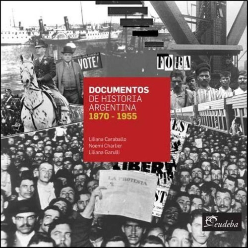 Documentos De Historia Argentina 1870-1955 - Caraballo Noem