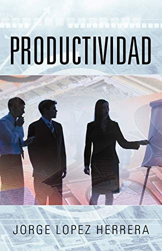 Productividad (spanish Edition), De Herrera, Jorge Lopez. Editorial Palibrio, Tapa Blanda En Español
