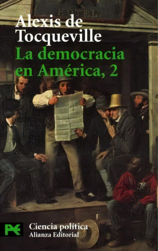 La Democracia En America Tomo 2, De De Tocqueville  Alexis. N/a, Vol. Volumen Unico. Editorial Alianza Española, Tapa Blanda, Edición 1 En Español
