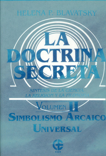 La doctrina secreta Vol. II. Simbolismo Arcaico Universal., de Helena P. Blavatsky. Serie 9501711042, vol. 1. Editorial Ediciones Gaviota, tapa blanda, edición 1999 en español, 1999