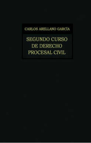 Segundo Curso De Derecho Procesal Civil, De Arellano García, Carlos. Editorial Porrúa México En Español