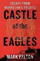 Castle Of The Eagles : Escape From Mussolini's Col(hardback)