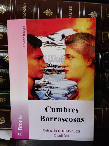 Cumbres Borrascosas - Emily Brontë - Roble Plus Ed. Gradifco