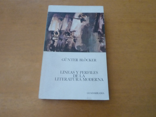 Gunter Blocker. Linea Y Perfiles De La Literatura Moderna