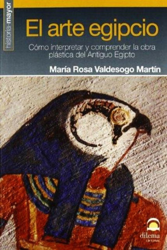 Libro El Arte Egipcio - Maria Rosa Valdesogo Martin