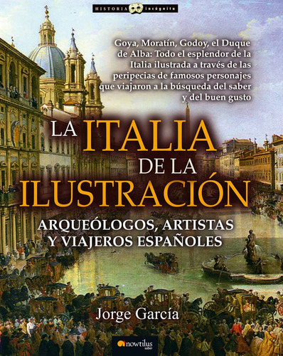 la italia de la ilustracion: -version sin solapas- -historia incognita-, de Jorge García Sánchez. Editorial Nowtilus, tapa blanda en español, 2014