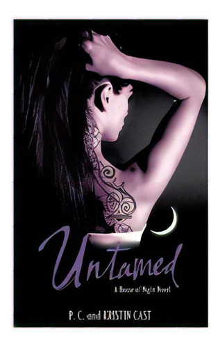 House Of Night  4: Untamed - Little Brown - Cast, P.c. & Cast, Kristin, De Cast, P.c. & Cast, Kristin. Editorial Hachette Uk / Little Brown En Inglés, 2009