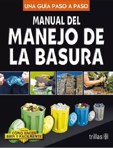 Libro Manual Del Manejo De La Basura Como Hacer Bien Y Fácil