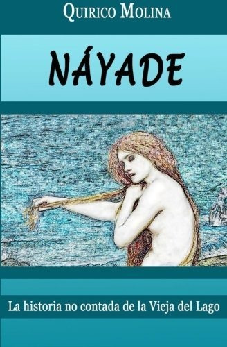 Náyade: Historia No Contada De La Vieja Del Lago