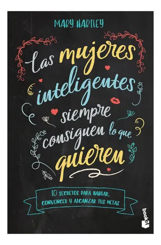 Libro: Las Mujeres Inteligentes Siempre Consiguen Lo Que 10