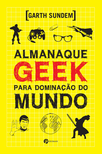 Almanaque Geek para Dominaçãoo do Mundo, de Sundem, Garth. Editora Pensamento-Cultrix Ltda., capa mole em português, 2014